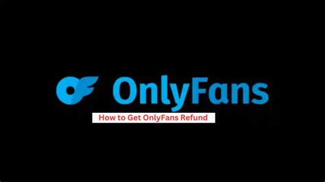 onlyfans refund|Offer details and disclosures for the Refund Advance program